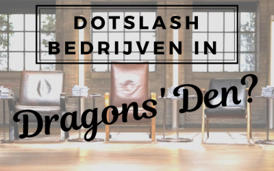 DOLSLASH BEDRIJVEN IN DE DRAGONS’ DEN?